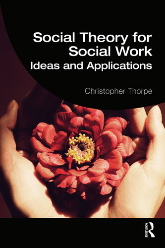 Social Theory for Social Work: Ideas and Applications