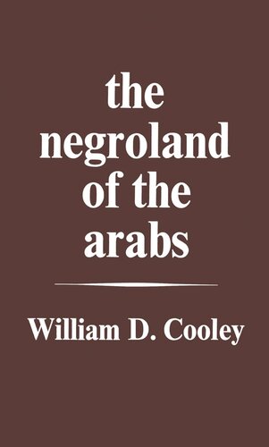 The Negroland of the Arabs Examined and Explained (1841)