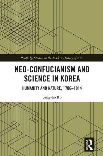 Neo-Confucianism and Science in Korea: Humanity and Nature, 1706-1814