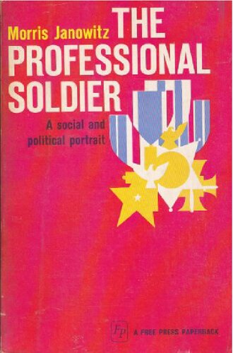 The Professional Soldier: A Social and Political Portrait