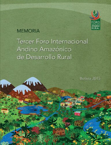 Memoria Tercer Foro Internacional Andino Amazónico de Desarrollo Rural: Argentina, Bolivia, Brasil, Colombia, Ecuador, Paraguay y Perú (3: 23-24 sep. 2015; La Paz)