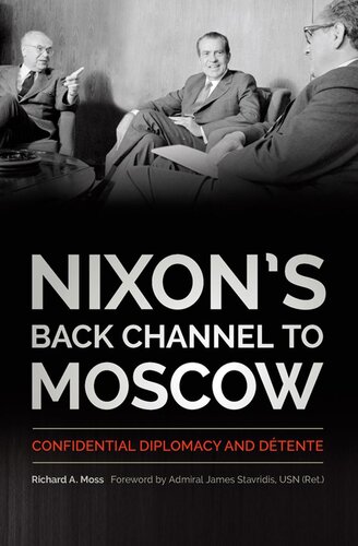 Nixon’s Back Channel to Moscow: Confidential Diplomacy and Détente