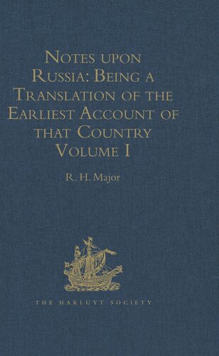 Notes upon Russia: Being a Translation of the earliest Account of that Country, entitled Rerum Muscoviticarum commentarii, by the Baron Sigismund von Herberstein