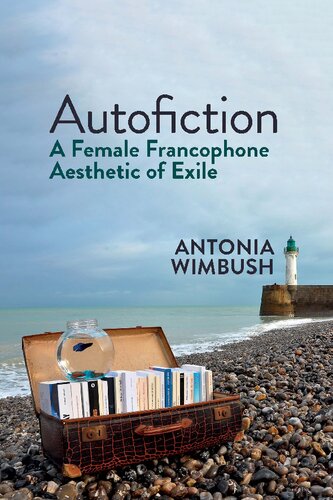 Autofiction: A Female Francophone Aesthetic of Exile