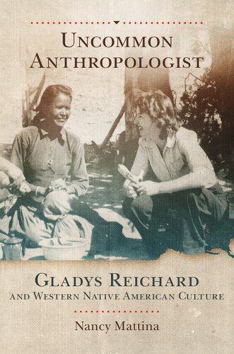 Uncommon Anthropologist: Gladys Reichard and Western Native American Culture