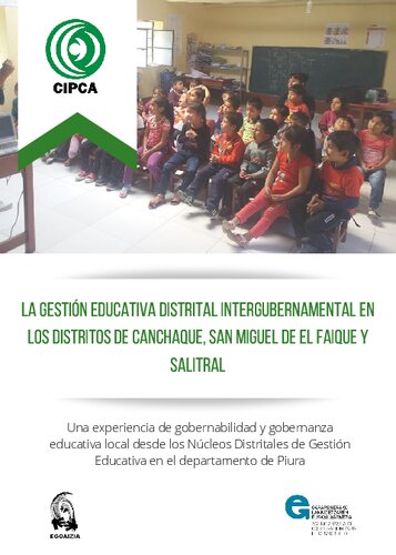 LA GESTIÓN EDUCATIVA DISTRITAL INTERGUBERNAMENTAL EN LOS DISTRITOS DE CANCHAQUE, SAN MIGUEL DE EL FAIQUE Y SALITRAL. Una experiencia de gobernabilidad y gobernanza educativa local desde los Núcleos Distritales de Gestión Educativa en el departamento de Piura