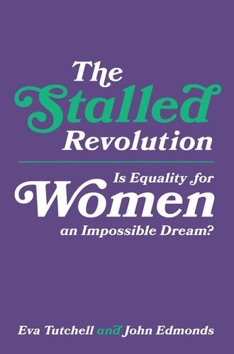 The Stalled Revolution: Is Equality for Women an Impossible Dream?