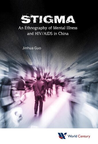 Stigma: An Ethnography Of Mental Illness And Hiv/aids In China