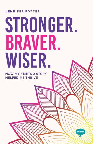 Stronger, Braver, Wiser: How My #metoo Story Helped Me Thrive