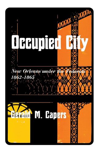 Occupied City: New Orleans Under the Federals 1862–1865