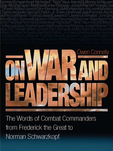 On War and Leadership: The Words of Combat Commanders from Frederick the Great to Norman Schwarzkopf