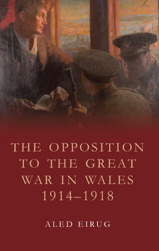 The Opposition to the Great War in Wales 1914-1918