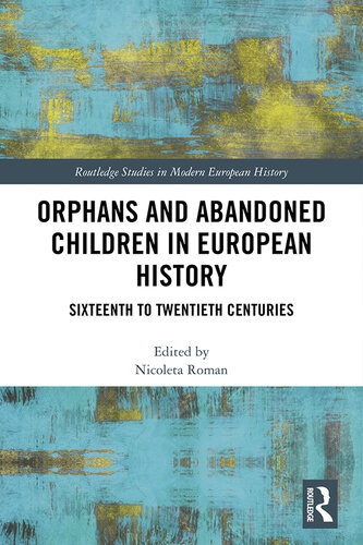 Orphans and Abandoned Children in European History: Sixteenth to Twentieth Centuries