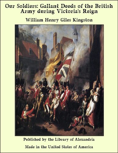 Our Soldiers: Gallant Deeds of the British Army during Victoria's Reign