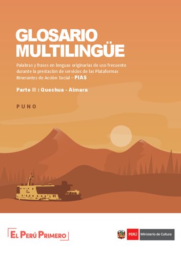 Glosario multilingüe: Palabras y frases en lenguas originarias de uso frecuente durante la prestación de servicios de las Plataformas Itinerantes de Acción Social – PIAS. Parte II : Quechua - Aimara