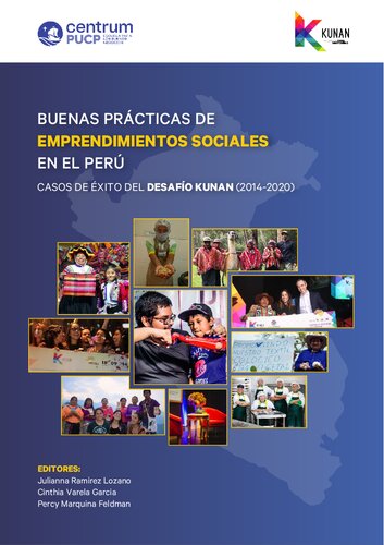 Buenas prácticas de emprendimientos sociales en el Perú. Casos de éxito del Desafío Kunan (2014- 2020)