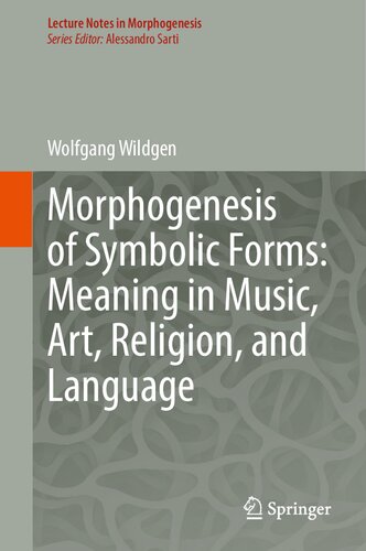 Morphogenesis of Symbolic Forms: Meaning in Music, Art, Religion, and Language