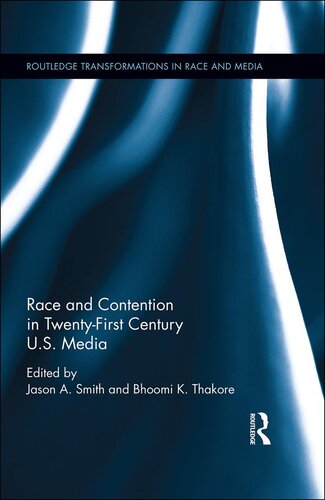 Race and Contention in Twenty-First Century U.S. Media