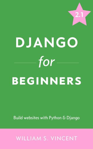 Django for Beginners: Build websites with Python and Django (Welcome to Django Book 1)