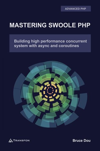 Mastering Swoole PHP: Build High Performance Concurrent System with Async and Coroutines