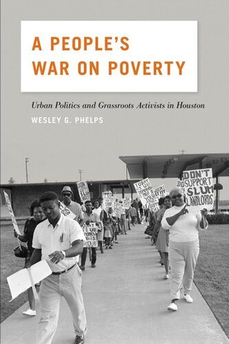 A People’s War on Poverty: Urban Politics and Grassroots Activists in Houston