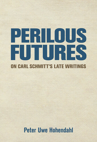 Perilous Futures: On Carl Schmitt's Late Writings