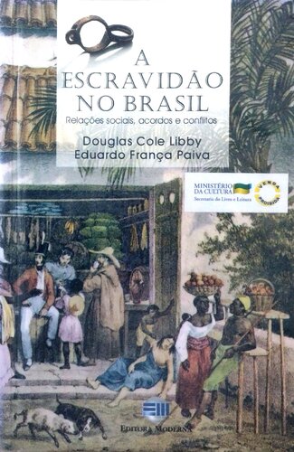 A Escravidão no Brasil - Relações sociais, acordos e conflitos