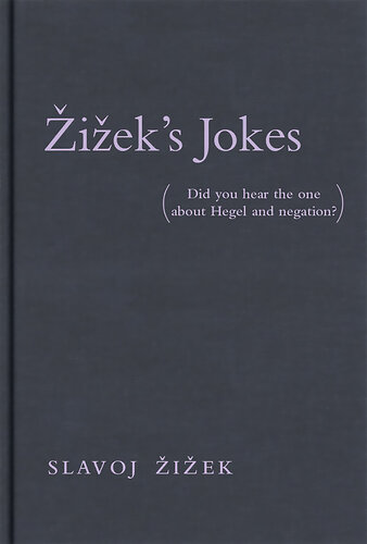 Zizek's Jokes: Did You Hear the One about Hegel and Negation? (The MIT Press)