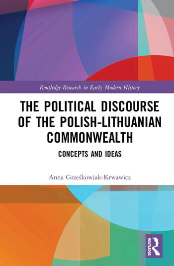 The Political Discourse of the Polish-Lithuanian Commonwealth: Concepts and Ideas