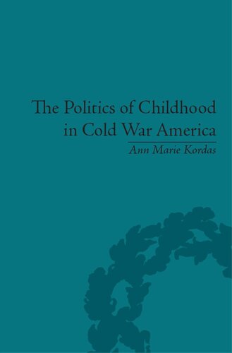 The Politics of Childhood in Cold War America