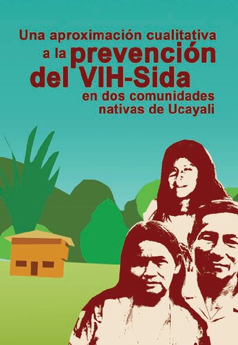 Una aproximación cualitativa a la prevención del VIH-Sida en dos comunidades nativas de Ucayali