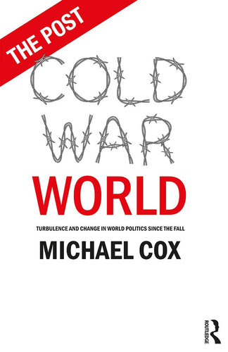 The Post Cold War World: Turbulence and Change in World Politics Since the Fall