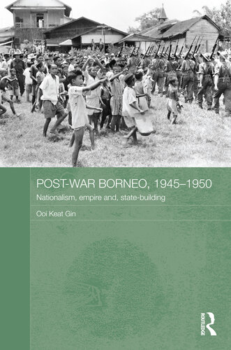 Post-War Borneo, 1945-1950: Nationalism, Empire and State-Building