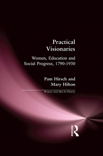 Practical Visionaries: Women, Education and Social Progress, 1790-1930