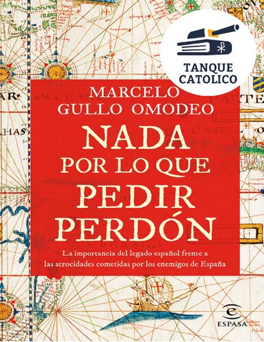 Nada por lo que pedir perdón: La importancia del legado español frente a las atrocidades cometidas por los enemigos de España