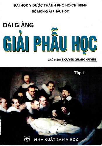 Bài Giảng Giải Phẫu Học (Nguyễn Quang Quyền) Tập 1