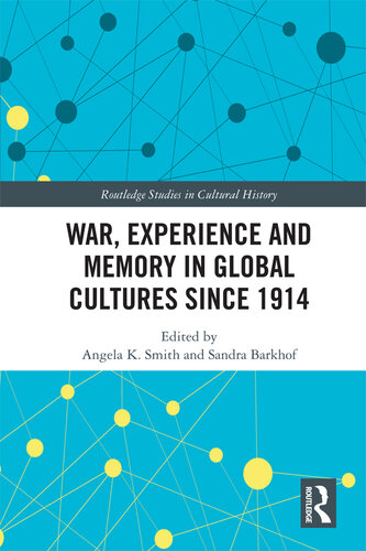 War Experience and Memory in Global Cultures Since 1914