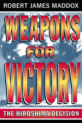 Weapons for Victory: The Hiroshima Decision