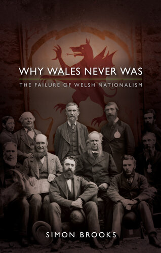 Why Wales Never Was: The Failure of Welsh Nationalism