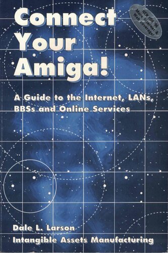 Connect Your Amiga! A Guide to the Internet, Lans, BBSs and Online Services