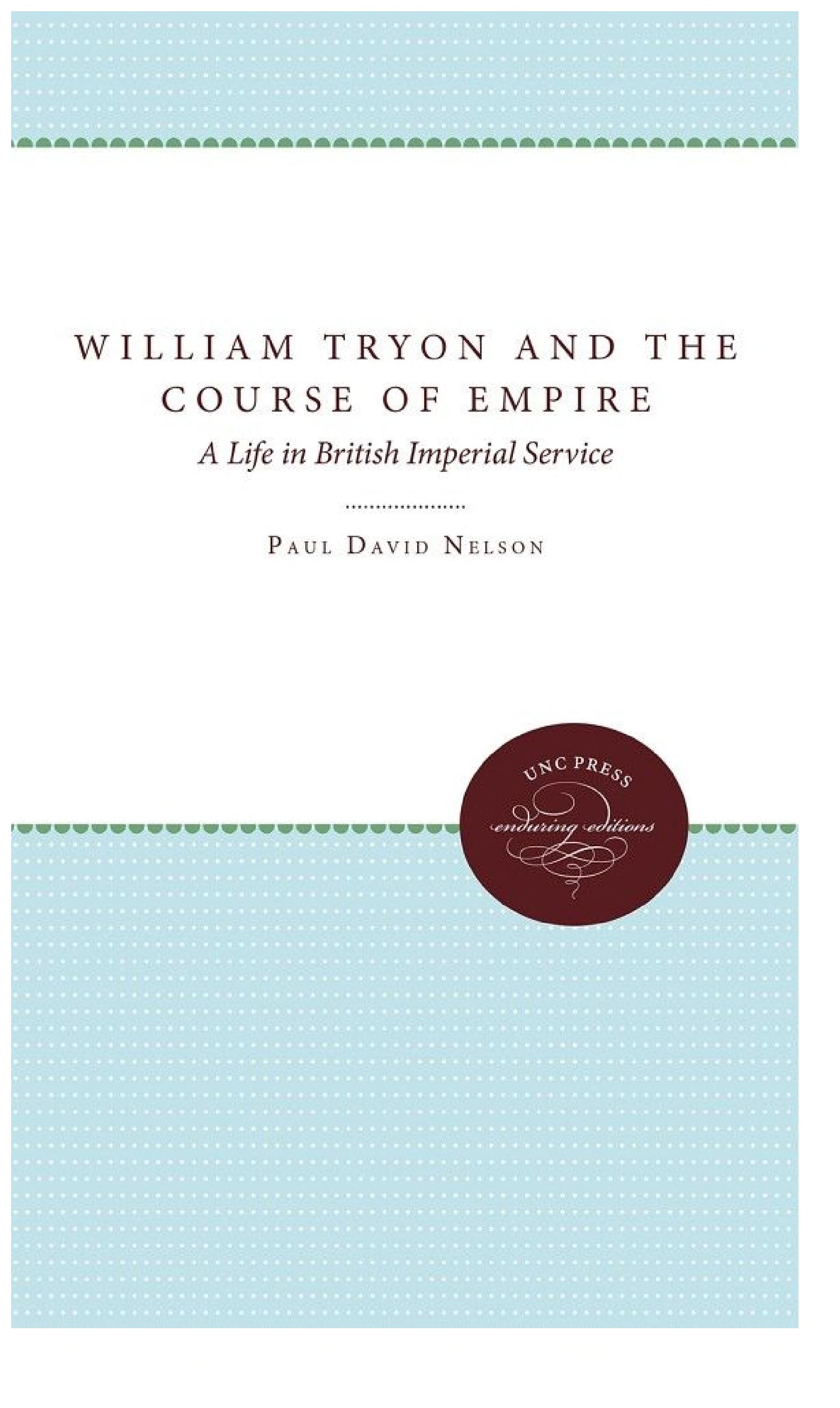 William Tryon and the Course of Empire: A Life in British Imperial Service