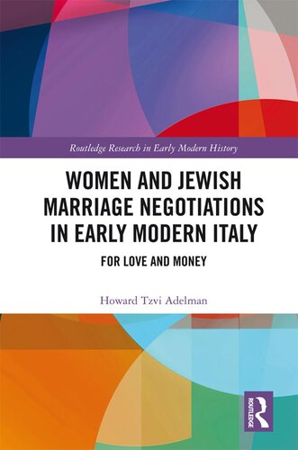 Women and Jewish Marriage Negotiations in Early Modern Italy: For Love and Money