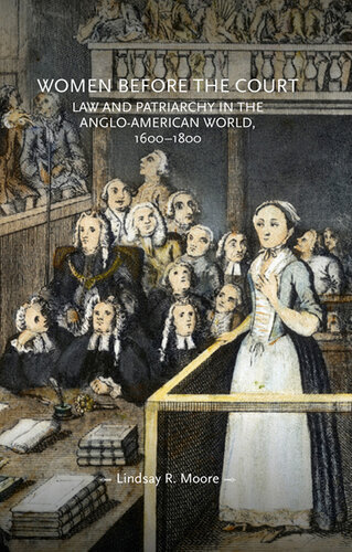 Women before the court: Law and patriarchy in the Anglo-American world, 1600–1800