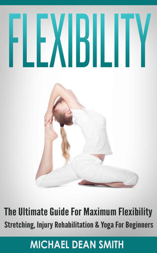 FLEXIBILITY The Ultimate Guide For Maximum Flexibility