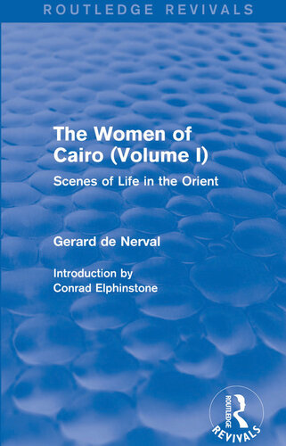 The Women of Cairo: Volume I (Routledge Revivals): Scenes of Life in the Orient