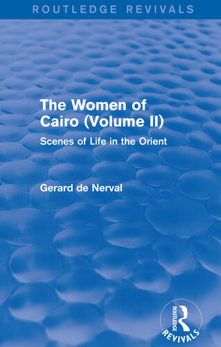 The Women of Cairo: Volume II (Routledge Revivals): Scenes of Life in the Orient