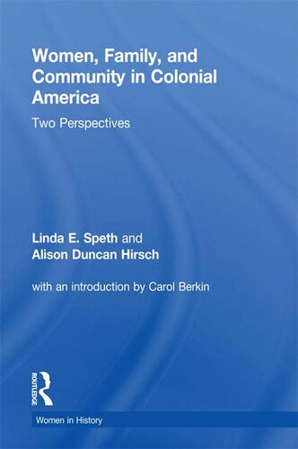 Women, Family, and Community in Colonial America: Two Perspectives