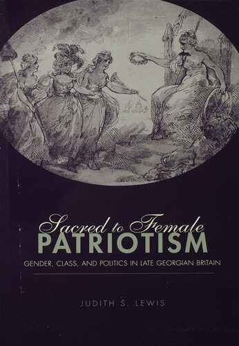 Sacred to Female Patriotism: Gender, Class, and Politics in Late Georgian Britain