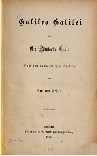 Galileo Galilei und die Römische Curie ; nach den authentischen Quellen