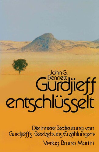 Gurdjieff entschlüsselt. Die innere Bedeutung von Gurdjieffs "Beelzebubs Erzählungen"